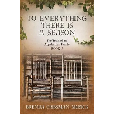To Everything There is a Season The Trials of an Appalachian Family Book 3