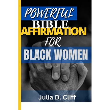 Powerful Bible Affirmation for Black Women: Empowering Your Spirit, Renewing Your Mind: A Guide to Biblical Affirmations