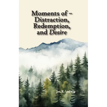 Moments of - Distraction, Redemption, and Desire