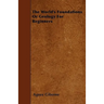 The World's Foundations Or Geology For Beginners