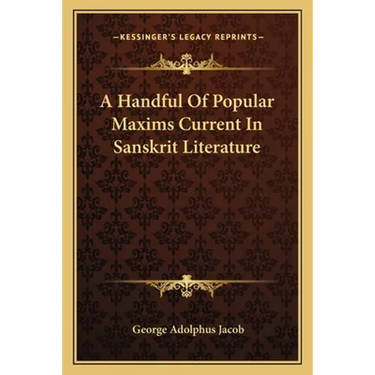 A Handful Of Popular Maxims Current In Sanskrit Literature