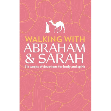 Walking with Abraham and Sarah: Six Weeks of Devotions for Body and Spirit