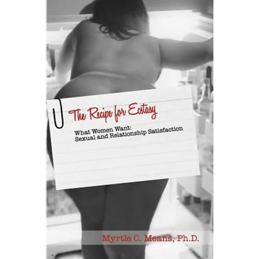 The Recipe for Ecstasy: What Women Want: Sexual and Relationship Satisfaction