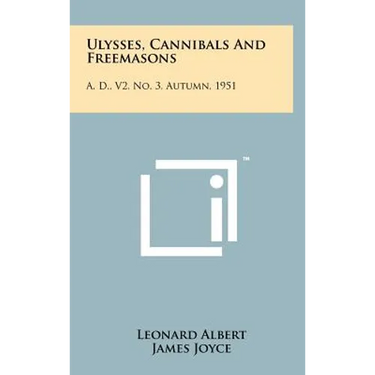 Ulysses, Cannibals And Freemasons: A. D., V2, No. 3, Autumn, 1951