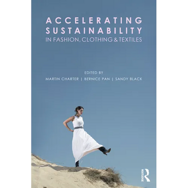 Accelerating Sustainability in Fashion, Clothing and Textiles