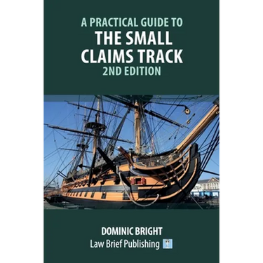 A Practical Guide to the Small Claims Track - 2nd Edition