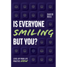 Is Everyone Smiling But You?: Level Up Your Life Practice Now