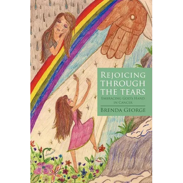 Rejoicing Through the Tears: Embracing God's Hand in Cancer