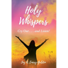 Holy Whispers: Cry Out... and Listen!