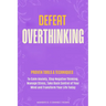 Defeat Overthinking: Proven Tools & Techniques to Calm Anxiety, Stop Negative Thinking, Manage Stress, Take Back Control of Your Mind and Transform Yo