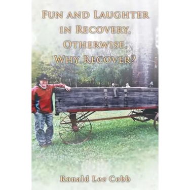 Fun and Laughter in Recovery, Otherwise, Why Recover?