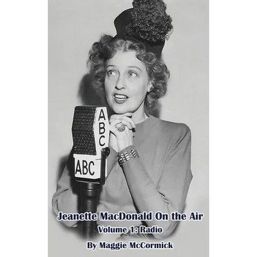 Jeanette MacDonald On the Air, Volume 1 (hardback): Radio