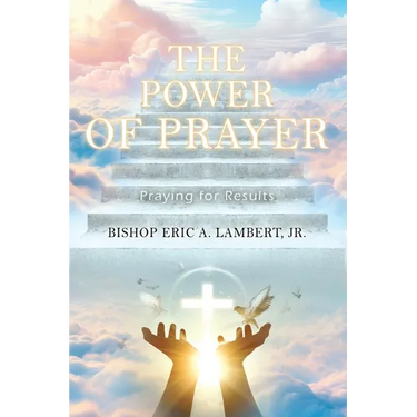The Power of Prayer: Praying for Results