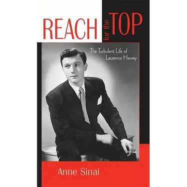 Reach for the Top: The Turbulent Life of Laurence Harvey