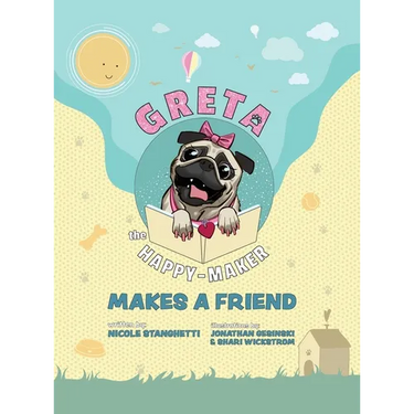 Greta The Happy-Maker Makes A Friend: A Pug's Lesson in Self-Esteem