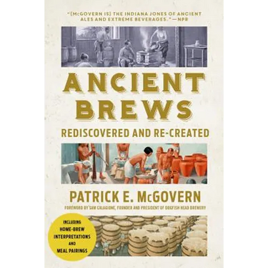 Ancient Brews: Rediscovered and Re-Created
