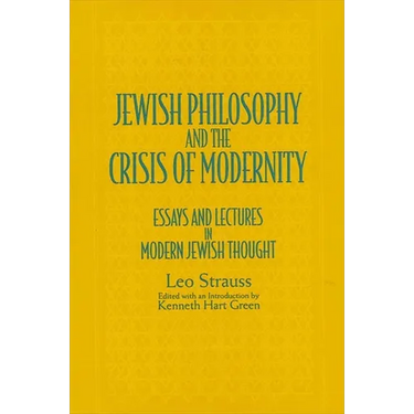 Jewish Philosophy and the Crisis of Modernity: Essays and Lectures in Modern Jewish Thought