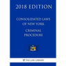 Consolidated Laws of New York - Criminal Procedure (2018 Edition)