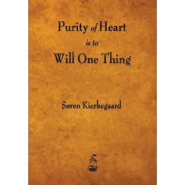 Purity of Heart Is to Will One Thing