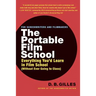 The Portable Film School: Everything You'd Learn in Film School (Without Ever Going to Class)