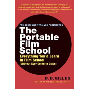 The Portable Film School: Everything You'd Learn in Film School (Without Ever Going to Class)
