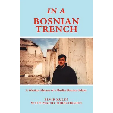 In a Bosnian Trench: A Wartime Memoir of a Muslim Bosnian Soldier