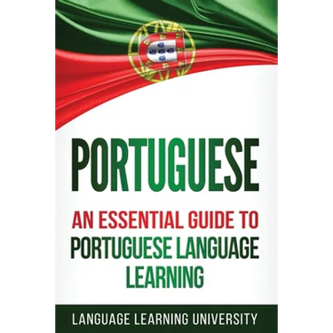 Portuguese: An Essential Guide to Portuguese Language Learning