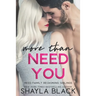 More Than Need You