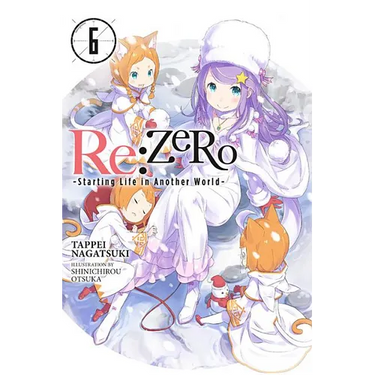 RE: Zero -Starting Life in Another World-, Vol. 6 (Light Novel)