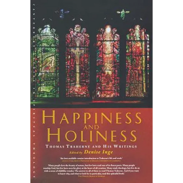 Happiness and Holiness: Selected Writings of Thomas Traherne
