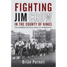 Fighting Jim Crow in the County of Kings: The Congress of Racial Equality in Brooklyn