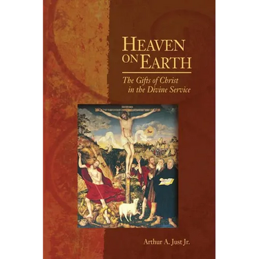 Heaven on Earth: The Gifts of Christ in the Divine Service