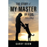 The Story of My Master by Fido, His Dog
