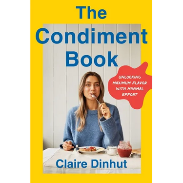 The Condiment Book: Unlocking Maximum Flavor with Minimal Effort
