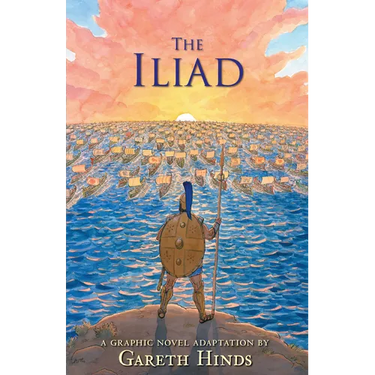 The Iliad: A Graphic Novel: (A Modern Visual Adaptation of Homer's Epic War Story of Greek Mythology for Young Adults)