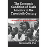 The Economic Condition of Black America in the Twentieth Century: A Historical and Empirical Analysis