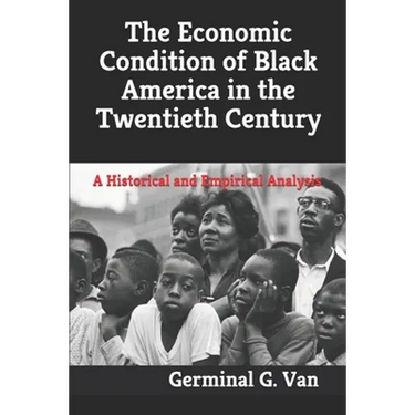 The Economic Condition of Black America in the Twentieth Century: A Historical and Empirical Analysis