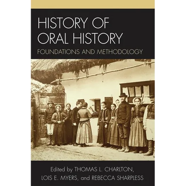 History of Oral History: Foundations and Methodology