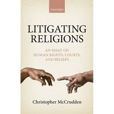 Litigating Religions: An Essay on Human Rights, Courts, and Beliefs