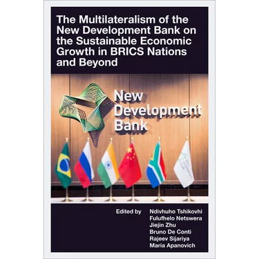 The Multilateralism of the New Development Bank on the Sustainable Economic Growth in Brics Nations and Beyond