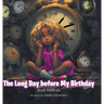 The Long Day before My Birthday