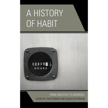 A History of Habit: From Aristotle to Bourdieu