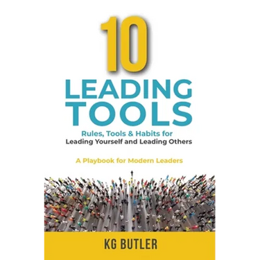 10 Leading Tools: Rules, Tools, & Habits for Leading Yourself and Leading Others