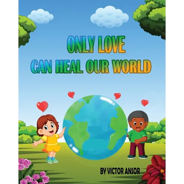 Only Love Can Heal Our World