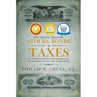 Stocks, Bonds & Taxes: Textbook Edition: A Comprehensive Handbook and Investment Guide for Everybody