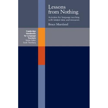 Lessons from Nothing: Activities for Language Teaching with Limited Time and Resources
