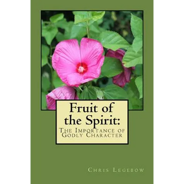 Fruit of the Spirit: : The Importance of Godly Character