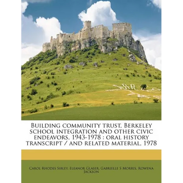 Building Community Trust, Berkeley School Integration and Other Civic Endeavors, 1943-1978: Oral History Transcript / and Related Material, 197