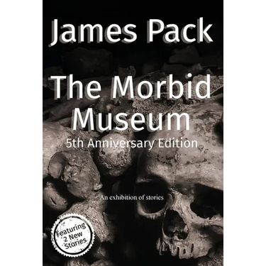 The Morbid Museum: 5th Anniversary Edition