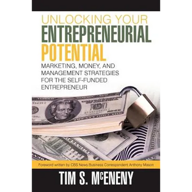 Unlocking Your Entrepreneurial Potential: Marketing, Money, and Management Strategies for the Self-Funded Entrepreneur